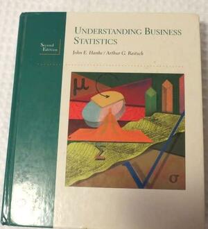 Understanding Business Statistics by Arthur G. Reitsch, John E. Hanke