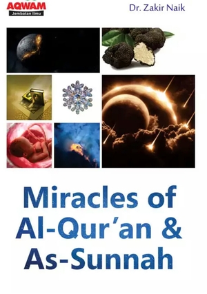 Miracles of Al-Qur'an & As-Sunnah by Dr Zakir Naik, Zakir Naik