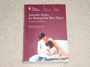 Scientific Secrets for Raising Kids Who Thrive by Peter M. Vishton