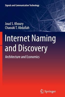 Internet Naming and Discovery: Architecture and Economics by Joud S. Khoury, Chaouki T. Abdallah