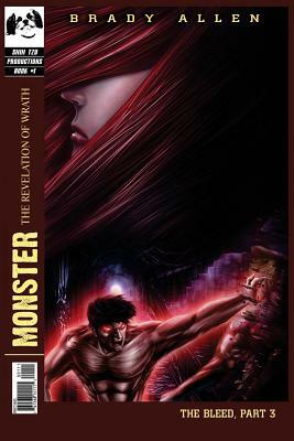 Monster: The Revelation of Wrath - The Bleed, Part 3 by Brady Allen