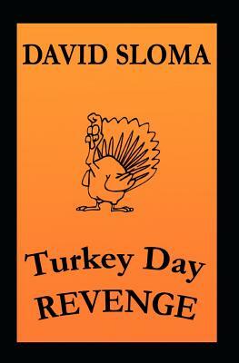 Turkey Day REVENGE by David Sloma