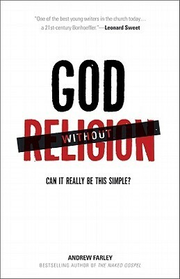 God Without Religion: Can It Really Be This Simple? by Andrew Farley