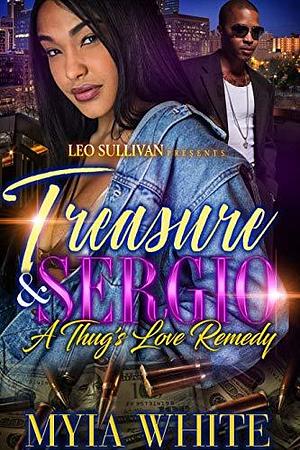 Treasure & Sergio: A Thug's Love Remedy by Myia White, Myia White