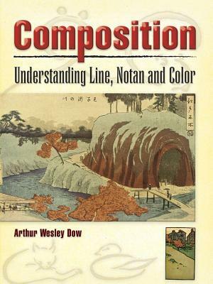 Composition: Understanding Line, Notan and Color by Arthur Wesley Dow