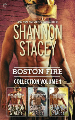 Boston Fire Collection Volume 1: Heat Exchange\\Controlled Burn\\Fully Ignited by Shannon Stacey