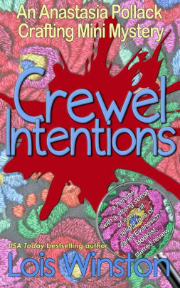 Crewel Intentions: an Anastasia Pollack Crafting Mini-Mystery by Lois Winston