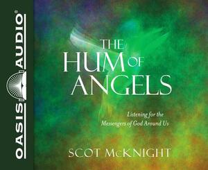 The Hum of Angels (Library Edition): Listening for the Messengers of God Around Us by Scot McKnight