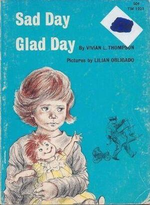 Sad Day, Glad Day by Vivian L. Thompson
