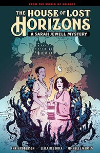 The House of Lost Horizons: A Sarah Jewell Mystery by Mike Mignola, Chris Roberson