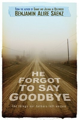 He Forgot to Say Goodbye by Benjamin Alire Sáenz