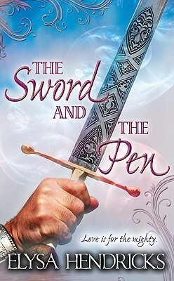 The Sword and the Pen by Elysa Hendricks