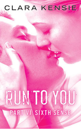 Run To You Part VI: Sixth Sense by Clara Kensie