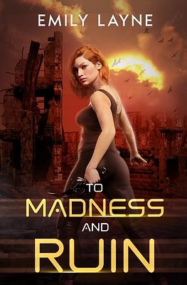 To Madness and Ruin by Emily Layne