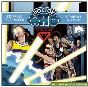 Doctor Who: Demon Quest, Part 4: Starfall by Tom Baker, Paul Magrs