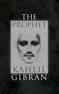 The Prophet: With Original 1923 Illustrations by the Author by Kahlil Gibran
