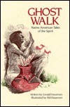 Ghost Walk: Native American Tales of the Spirit by Gerald Hausman