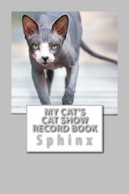 My Cat's Cat Show Record Book: Sphinx by Marian Blake