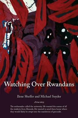 Watching Over Rwandans by Ilene Sheffer, Michael Snyder