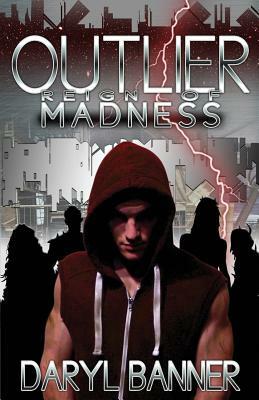 Outlier: Reign Of Madness by Daryl Banner