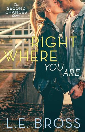 Right Where You Are by L.E. Bross