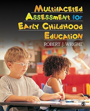 Multifaceted Assessment for Early Childhood Education by Robert J. Wright