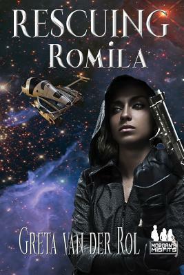 Rescuing Romila: A Morgan's Misfits Adventure by Greta Van Der Rol