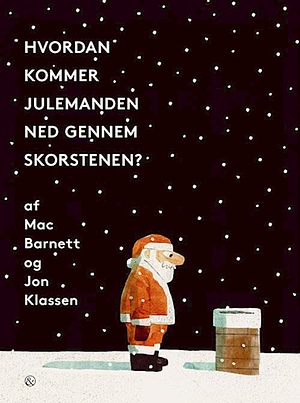 Hvordan kommer julemanden ned gennem skorstenen? by Jon Klassen, Mac Barnett