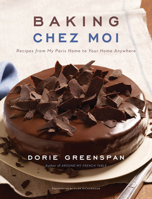 Baking Chez Moi: Recipes from My Paris Home to Your Home Anywhere by Dorie Greenspan