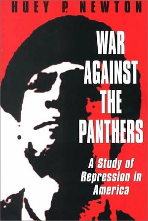War Against The Panthers: A Study Of Repression In America by Huey P. Newton