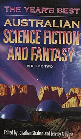 The Year's Best Australian Science Fiction And Fantasy, Volume Two by Jeremy G. Byrne, Jonathan Strahan