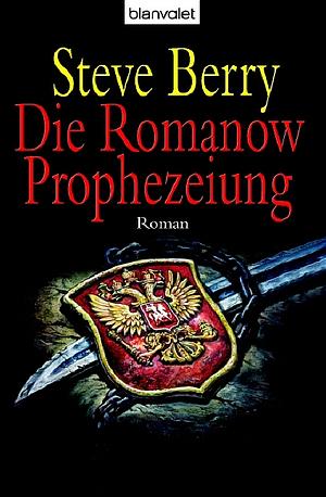 Die Romanow Prophezeiung by Steve Berry