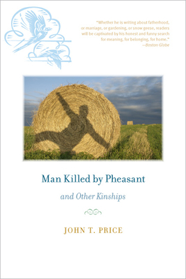 Man Killed by Pheasant and Other Kinships by John T. Price