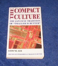 Compact Culture: The Japanese Tradition of Smaller is Better by Ŏ-ryŏng Yi