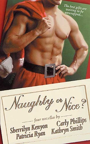 Naughty or Nice? by Carly Phillips, Patricia Ryan, Kathryn Smith, Sherrilyn Kenyon