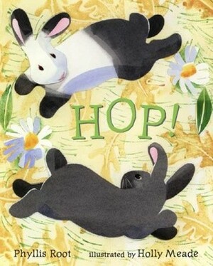 Hop! by Phyllis Root, Holly Meade