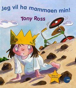 Jeg vil ha mammaen min! by Tony Ross