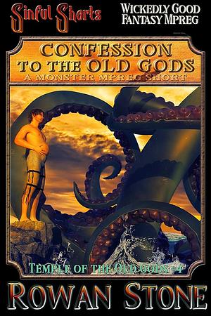 Confession to the Old Gods: A Monster Mpreg Short by Rowan Stone