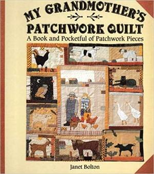 My Grandmother's Patchwork Quilt by Janet Bolton