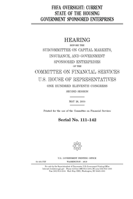 FHFA oversight: current state of the housing government sponsored enterprises by Committee on Financial Services (house), United S. Congress, United States House of Representatives