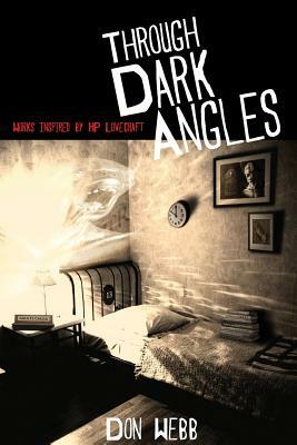 Through Dark Angles: Works Inspired by H. P. Lovecraft by Don Webb