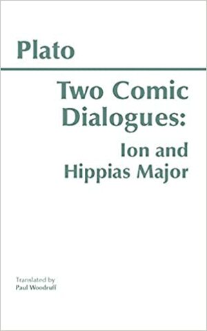 Two Comic Dialogues: Ion and Hippias Major by Plato