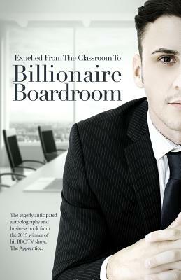 Expelled from the Classroom to Billionaire Boardroom by Joseph Valente