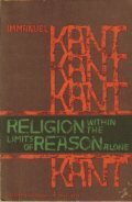 Religion within the Limits of Reason Alone by Hoyt H. Hudson, John R. Silber, Immanuel Kant, Theodore M. Greene