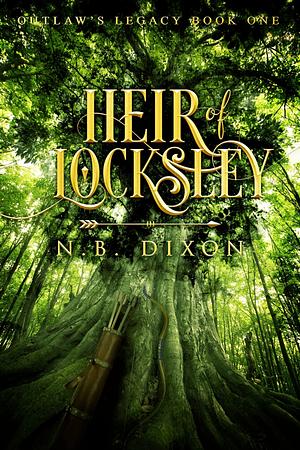 Heir of Locksley by N.B. Dixon