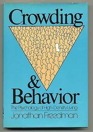Crowding and Behavior by Jonathan L. Freedman