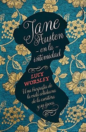 Jane Austen en la intimidad by Victoria Simó, Lucy Worsley