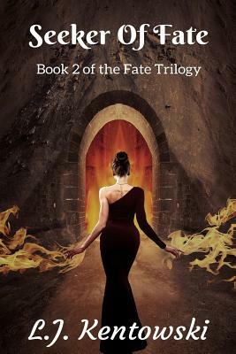 Seeker Of Fate: Fate Series #2 by L. J. Kentowski