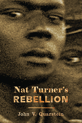 Nat Turner's Rebellion by John V. Quarstein