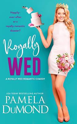 Royally Wed by Pamela DuMond